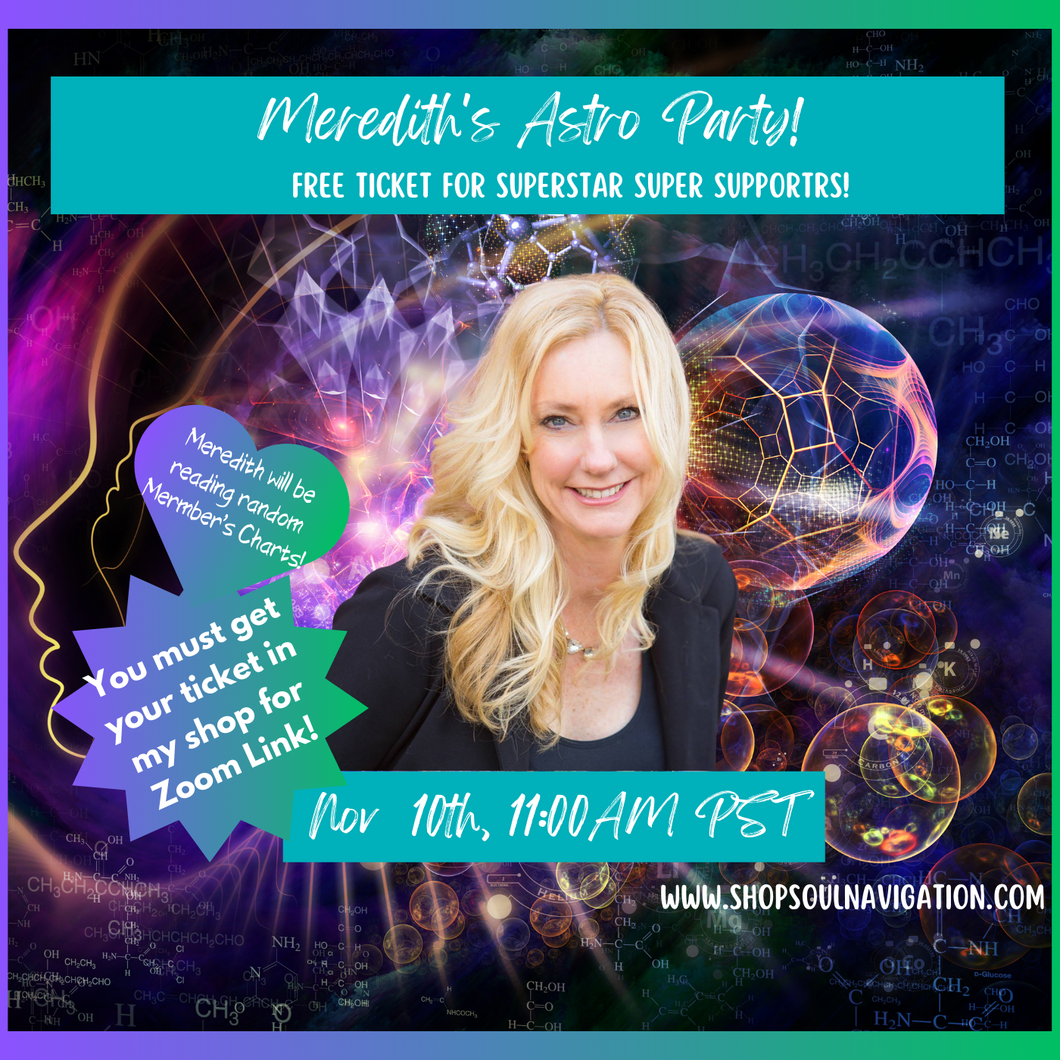 Meredith's Member's ONLY Astro Chart Readings Party! FREE TICKET for Superstar Super Supporters!