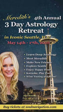 Load and play video in Gallery viewer, Seattle, 2026! Meredith's 4th Annual Seattle Astrology Retreat May 14th - 17th!
